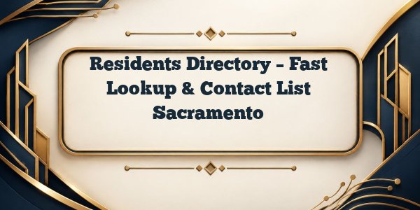 Residents Directory – Fast Lookup & Contact List Sacramento